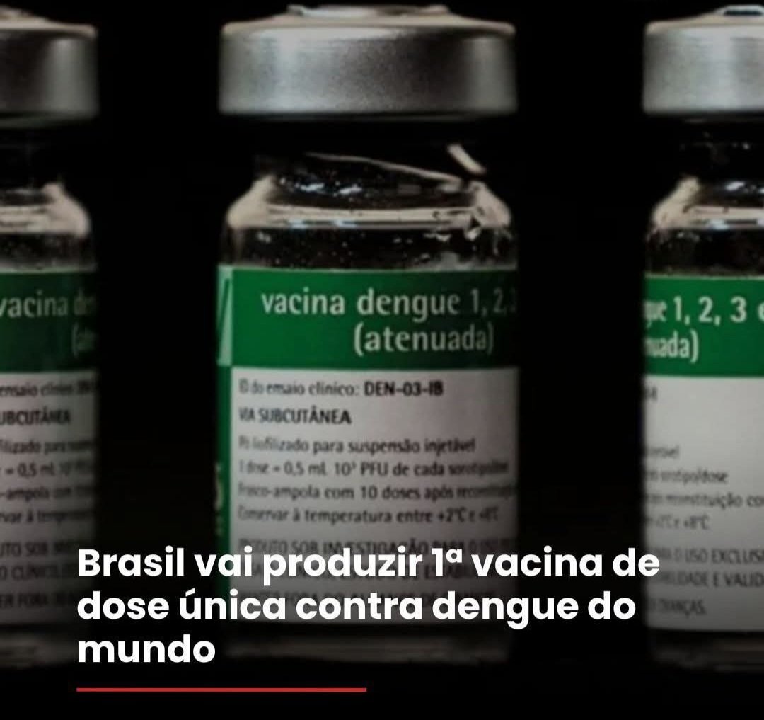Brasil vai produzir 1º vacina de dose única contra dengue do mundo Brasil vai produzir 1º vacina de dose única contra dengue do mundo