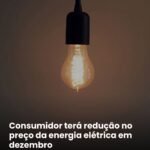 Consumidor terá redução no preço da energia elétrica em dezembro. Consumidor terá redução no preço da energia elétrica em dezembro.