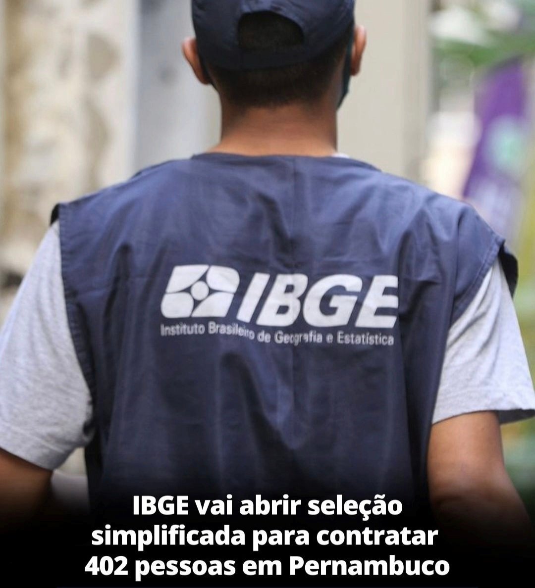 IBGE vai abrir seleção simplificada para contratar 402 pessoas em Pernambuco IBGE vai abrir seleção simplificada para contratar 402 pessoas em Pernambuco