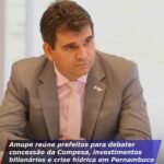 AMUPE REÚNE PREFEITOS PARA DEBATER CONCESSÃO DA COMPESA, INVESTIMENTOS BILIONÁRIOS E CRISE HÍDRICA EM PERNAMBUCO