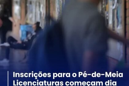 INSCRIÇÕES PARA O PÉ-DE-MEIA LICENCIATURAS COMEÇAM DIA 17 DE FEVEREIRO
