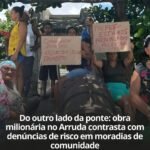DO OUTRO LADO DA PONTE: OBRA MILIONÁRIA NO ARRUDA CONTRASTA COM DENÚNCIAS DE RISCO EM MORADIAS DE COMUNIDADE