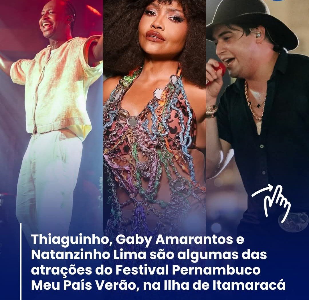 THIAGUINHO,GABY AMARANTES E NATANZINHO LIMA SÃO ALGUMAS DAS ATRAÇÕES DO FESTIVAL PERNAMBUCO MEU PAIS VERÃO,NA ILHA DE ITAMARACÁ